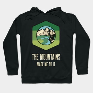 The mountains made me do it Hoodie